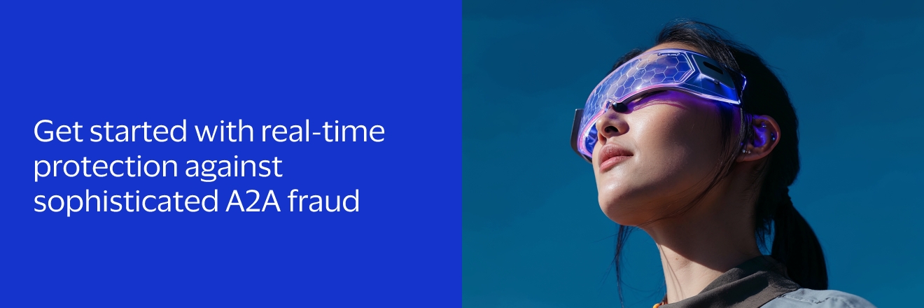 Get started with real-time protection against sophisticated A2A fraud